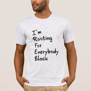 I'm Rooting For Everybody Black T-Shirt