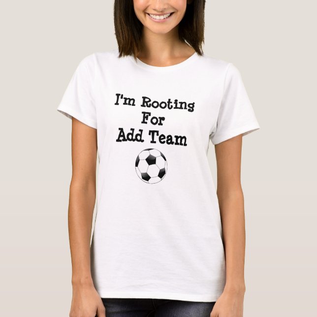 I'm rooting for Team (Add Name) Personalised T-Shirt (Front)