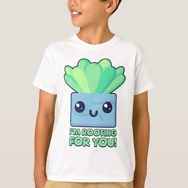 I'm Rooting For You! Cute Succulent Plant Pun T-Shirt (Front)