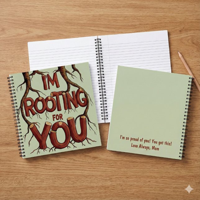 I'm Rooting For You Notebook (Let someone special know that your support them with this, "I'm rooting for you" notebook! )