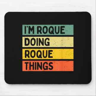 I'm Roque Doing Roque Things Funny D Quote Mouse Pad