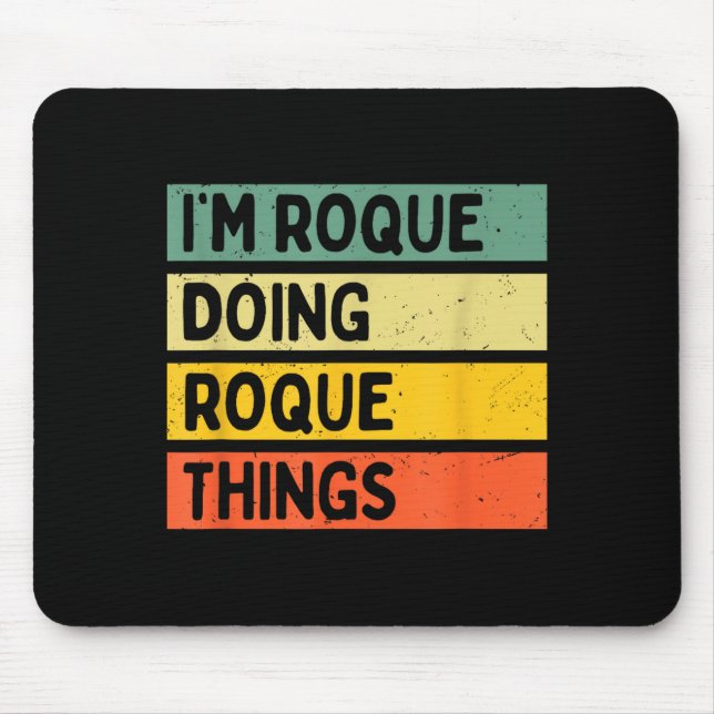 I'm Roque Doing Roque Things Funny D Quote  Mouse Pad (Front)