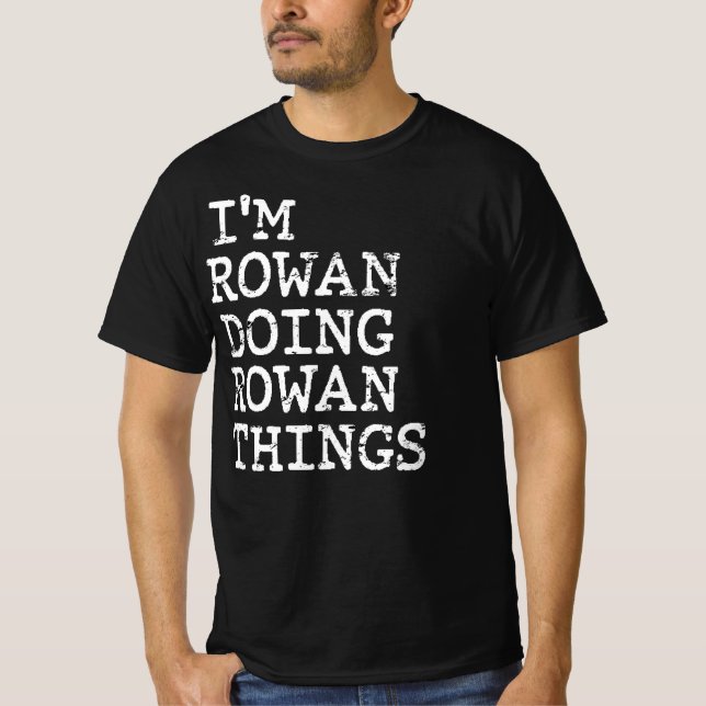 I'm Rowan doing Rowan things T-Shirt (Front)