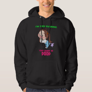 I'm Running 'cuz I Have To Poop Humor Sarcastic Hoodie