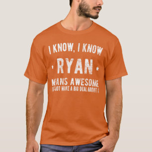 Im Ryan Means Awesome Perfect Best Ryan Ever Love T-Shirt