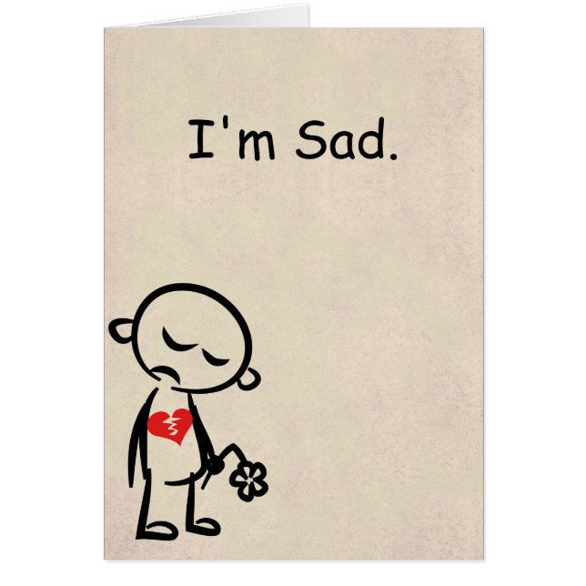 I'm Sad. Broken Heart Card. (Front)