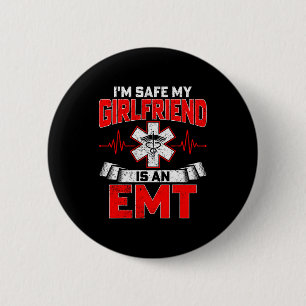 I'm Safe My Girlfriend Is An Emt National Emt Week 6 Cm Round Badge