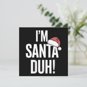 I'm Santa Duh Funny Christmas Gift Idea Holiday Card