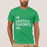 I'M SANTA'S FAVORITE HO -.png T-Shirt<br><div class="desc">If life were a T-shirt, it would be totally Gay! Browse over 1, 000 GLBT Humour, Pride, Equality, Slang, & Marriage Designs. The Most Unique Gay, Lesbian Bi, Trans, Queer, and Intersexed Apparel on the web. Everything from GAY to Z @ www.GlbtShirts.com FIND US ON: THE WEB: http://www.GlbtShirts.com FACEBOOK: http://www.facebook.com/glbtshirts...</div>