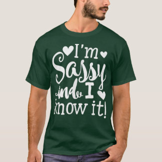 Im Sassy and I Know itCute Girly Tee