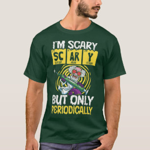 I'm Scary But Only Periodically Biology Science Lo T-Shirt