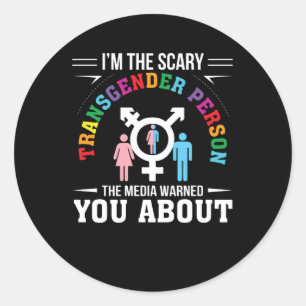 Im Scary Transgender Person Media Warned You Classic Round Sticker