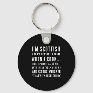 I'm Scottish I Don't Measure A Thing When I Cook  Key Ring