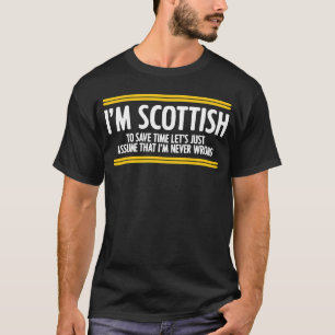 I'm Scottish to Save Time Statement Scotch Nationa T-Shirt