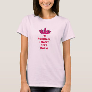 I'm Serbian. I Can't Keep Calm T-Shirt