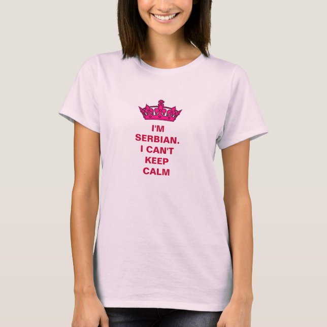 I'm Serbian.  I Can't Keep Calm T-Shirt (Front)