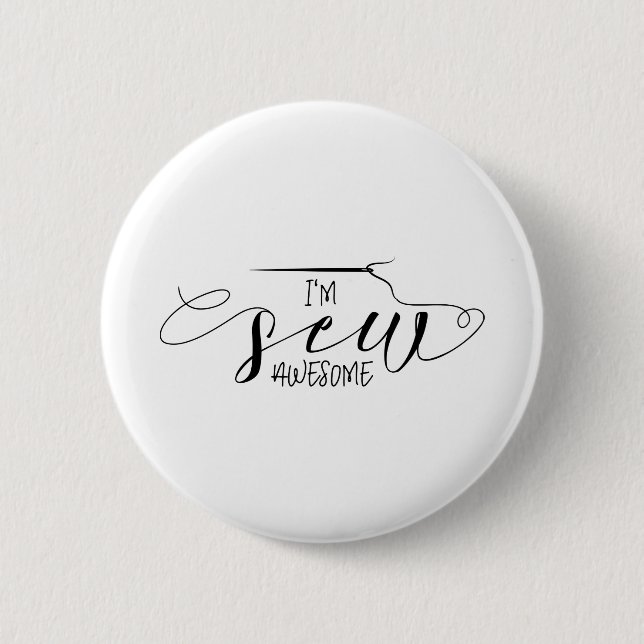 I'm Sew Awesome 6 Cm Round Badge (Front)