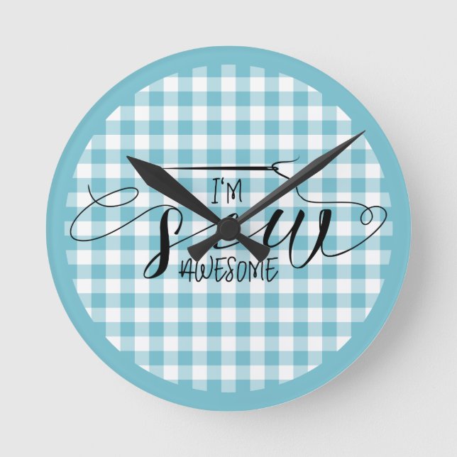 I'm Sew Awesome Blue Gingham Round Clock (Front)