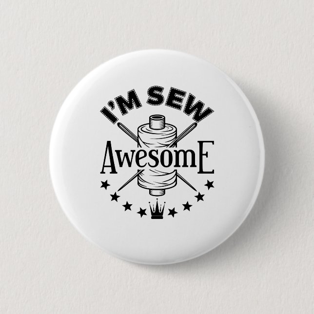 I'm Sew Awesome Sewing Lover Seamstress 6 Cm Round Badge (Front)