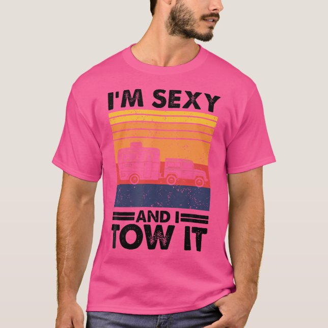 I'M Sexy And I Pull It Funny Caravan Camping T-Shirt (Front)