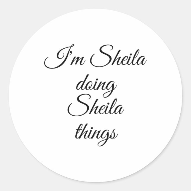 I'm Sheila Doing Sheila Things Funny Birthday Name Classic Round Sticker (Front)