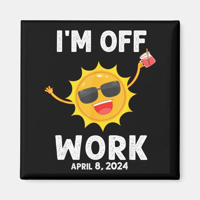 I'm Shirt Solar Eclipse Sun Off Work Magnet (Front)