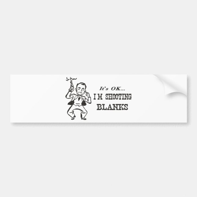 I'm Shooting Blanks Bumper Sticker (Front)
