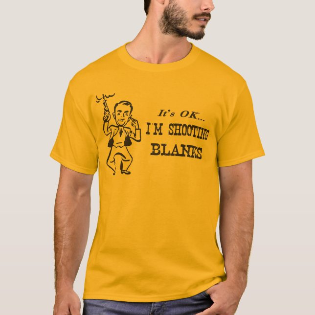I'm Shooting Blanks T-Shirt (Front)