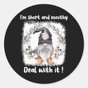 I'm Short And Mouthy Deal With It Gnome Halloween Classic Round Sticker