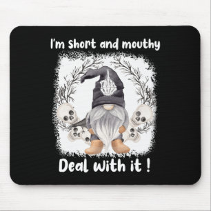 I'm Short And Mouthy Deal With It Gnome Halloween  Mouse Pad
