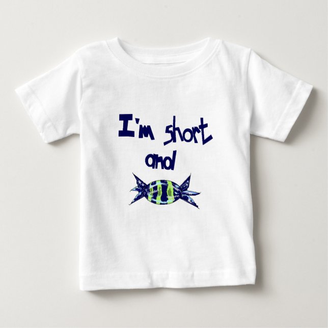 "I'm short and sweet"  Baby T-Shirt (Front)