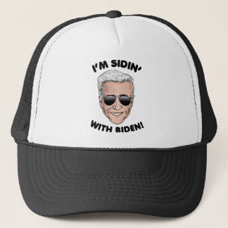 I'm Sidin' with Biden Trucker Hat