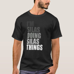 I'M SILAS DOING SILAS THINGS Birthday Dude First T-Shirt