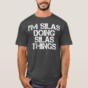 IM SILAS DOING SILAS THINGS Funny Birthday Name T-Shirt