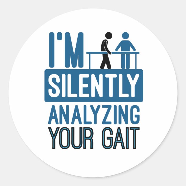I'm Silently Analysing Your Gait Physical Therapy Classic Round Sticker (Front)