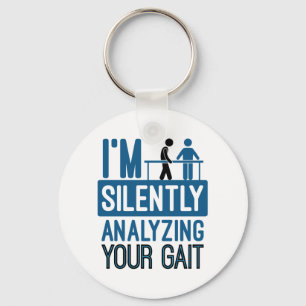 I'm Silently Analysing Your Gait Physical Therapy Key Ring