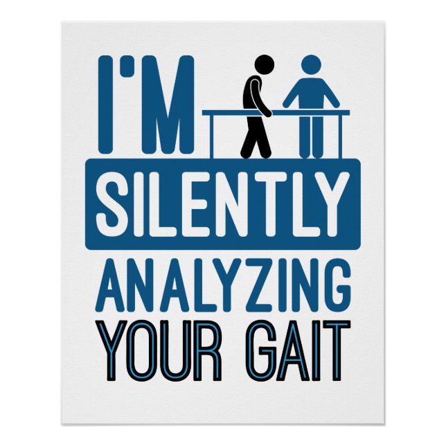 I'm Silently Analysing Your Gait Physical Therapy Poster (Front)
