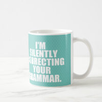 I'm silently correcting your grammar.