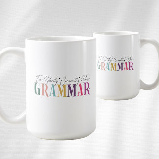 I'm Silently Correcting Your Grammar Coffee Mug