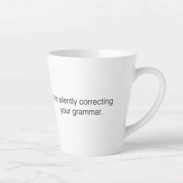 I'm silently correcting your grammar funny latte mug (Right)