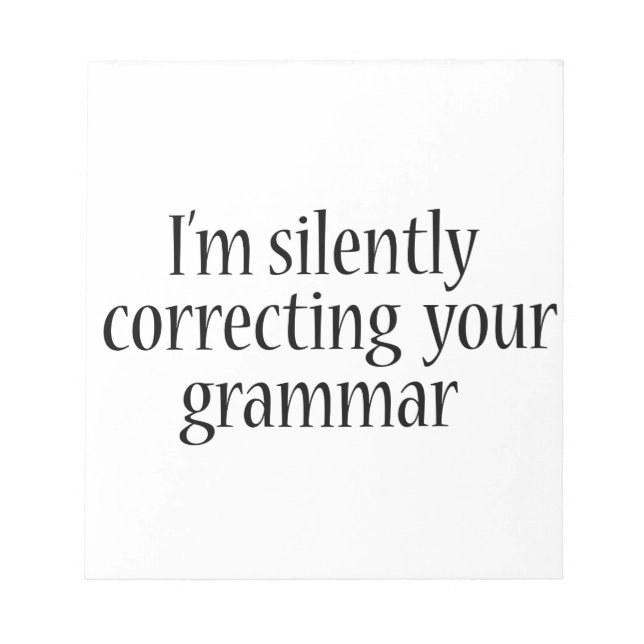 I'm silently correcting your grammar Funny tshirt Notepad (Front)