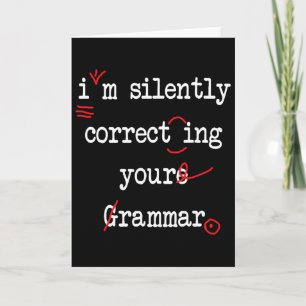 I'm Silently Correcting Your Grammar High School Card