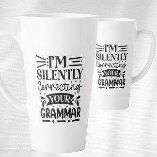 I'm Silently Correcting Your Grammar  Latte Mug
