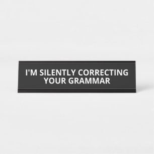 I'M Silently Correcting Your Grammar Novelty Desk  Desk Name Plate