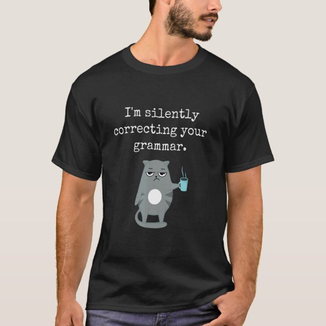 I'm Silently Correcting Your Grammar Sarcastic Tea T-Shirt (Front)