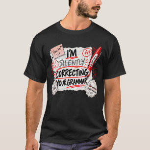I'm Silently Correcting Your Grammar T-Shirt