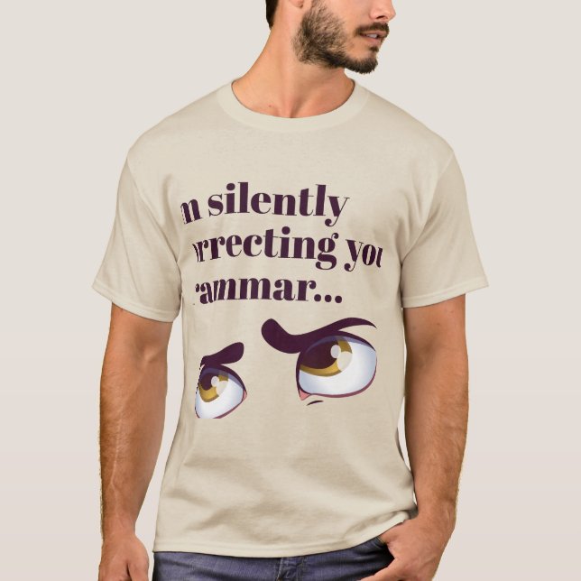 I'm silently correcting your grammar T-Shirt (Front)