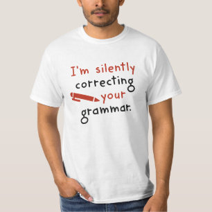 I'm Silently Correcting Your Grammar T-Shirt