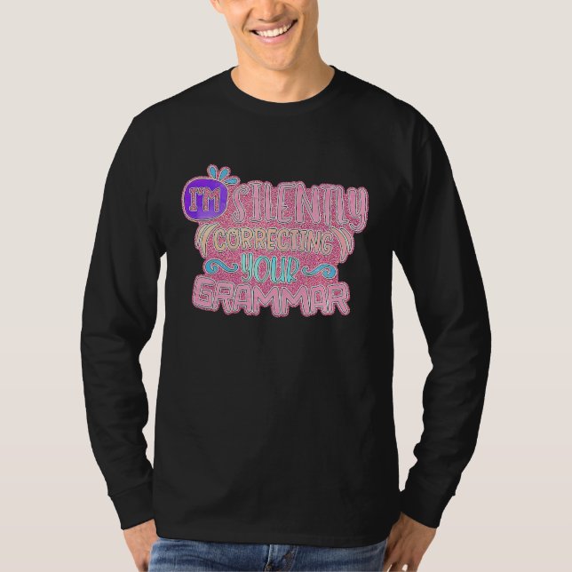 I'm Silently Correcting Your Grammar T-Shirt (Front)
