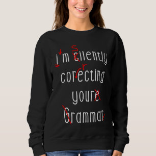I'm Silently Correcting Your Grammar Teacher Humo Sweatshirt
